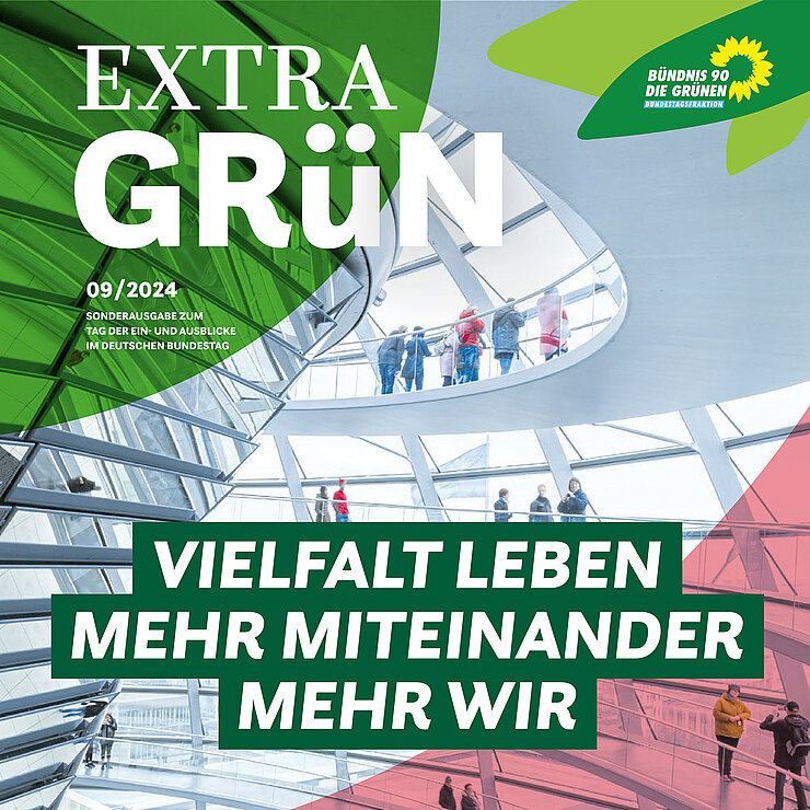 Cover der Zeitschrift Extra Grün. Blick in die Kuppel des Reichstages. Darauf der Text Vielfalt leben, mehr Miteinander, mehr Wir